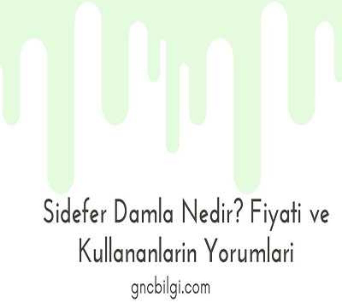 sidefer damla nedir fiyati ve kullananlarin yorumlari gncbilgi 2022