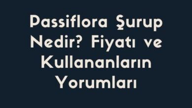 Passiflora Surup Nedir Fiyati ve Kullananlarin Yorumlari