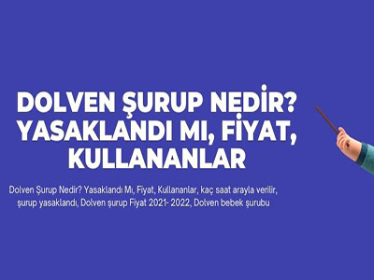 dolven surup nedir yasaklandi mi fiyat kullananlar gncbilgi 2022