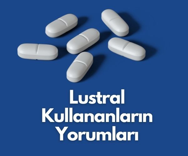 Lustral Kullananlar N Yorum Faydas N G Renler Ne Diyor Gncbilgi