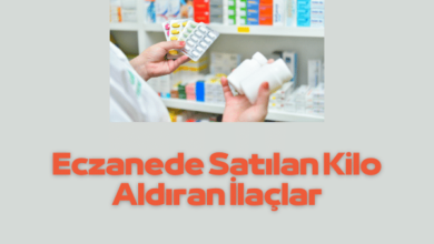 Eczanede Satilan Kilo Aldiran Ilaclar