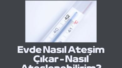 Evde Nasil Atesim Cikar Nasil Ateslenebilirim