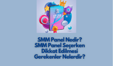 SMM Panel Seçerken Dikkat Edilmesi Gerekenler Nelerdir