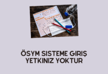 Ösym Sisteme Giriş Yetkiniz Yoktur