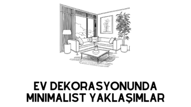 Ev Dekorasyonunda Minimalist Yaklaşım