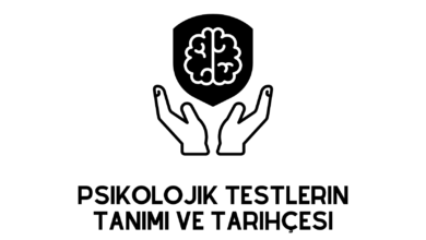 Psikolojik Testlerin Tanımı ve Tarihçesi