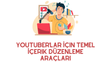 YouTuber'lar İçin Temel İçerik Düzenleme Araçları