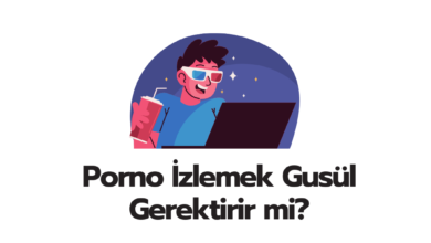 Porno izlemek Gusul Gerektirir mi